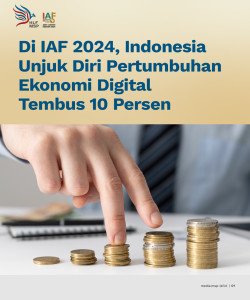 Di IAF 2024, Indonesia Unjuk Diri Pertumbuhan Ekonomi Digital Tembus 10 Persen